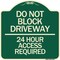 Signmission Do Not Block Driveway 24 Hour Access Required Heavy-Gauge Aluminum Sign, 18" H, G-1818-24181 A-DES-G-1818-24181 - alternate 1